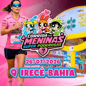 CORRIDA DAS MENINAS SUPER PODEROSAS- IRECÊ 26/07/2026